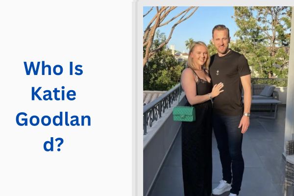 Who Is Harry Kane Wife? All About Katie Goodland add a subheading 2026 07 13t115300.047