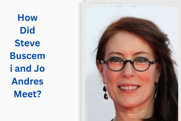Who Is Steve Buscemi Wife? Inspiring Life of Jo Andres add a subheading 2026 07 13t142457.238