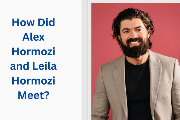 Who Is Alex Hormozi Wife? Amazing Facts About Leila Hormozi add a subheading 2026 07 13t160316.052