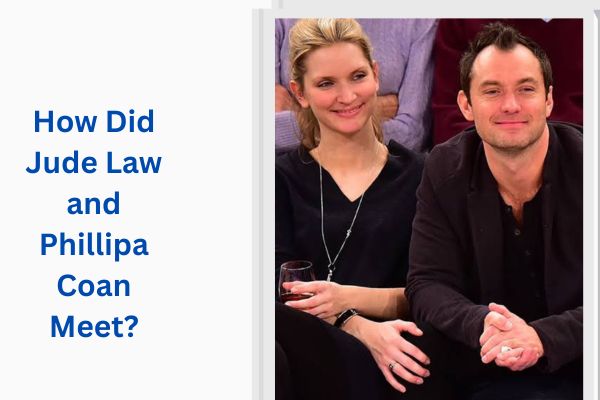 Who Is Jude Law Wife? Amazing Facts About Phillipa Coan add a subheading 2026 07 13t172604.040