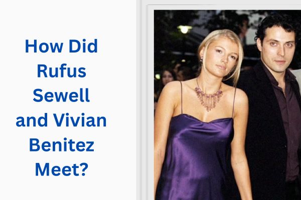 Who Is Rufus Sewell Wife? Amazing Facts About Vivian Benitez add a subheading 2026 07 14t153530.121