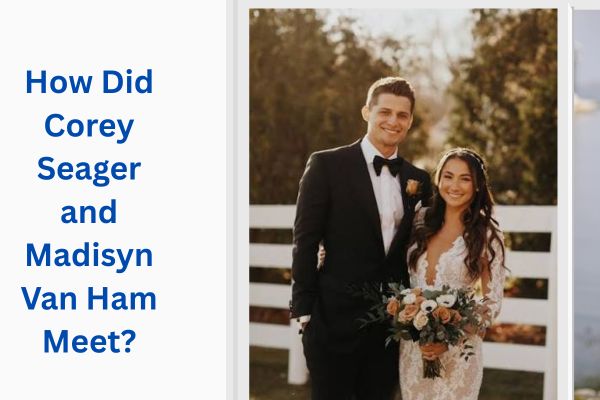 Who Is Corey Seager Wife? All About the Amazing Madisyn Van Ham add a subheading 2026 07 14t161641.932