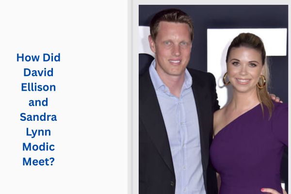 Who Is David Ellison Wife? All About Amazing Sandra Lynn Modic add a subheading 2026 07 15t155247.433