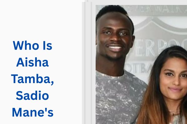 Who Is Sadio Mane Wife? Amazing Facts About Aisha Tamba add a subheading 2026 07 16t125303.897