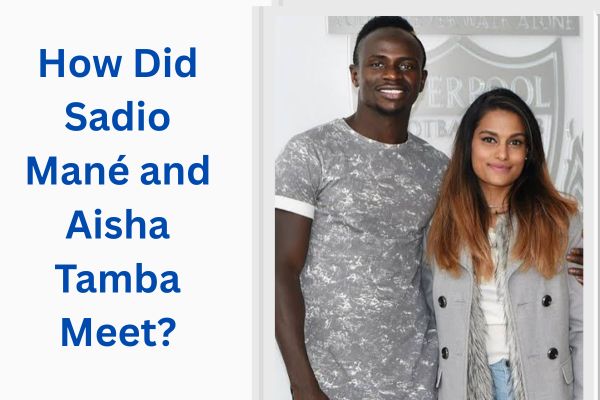 Who Is Sadio Mane Wife? Amazing Facts About Aisha Tamba add a subheading 2026 07 16t125401.264