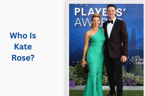 Who Is Justin Rose Wife? All About Kate Rose add a subheading 2026 07 16t154647.205