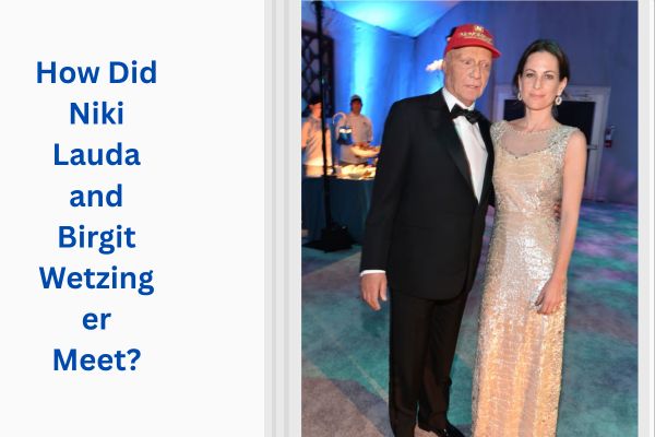 Who Is Niki Lauda Wife? Amazing Story of Birgit Wetzinger add a subheading 2026 07 20t160918.056