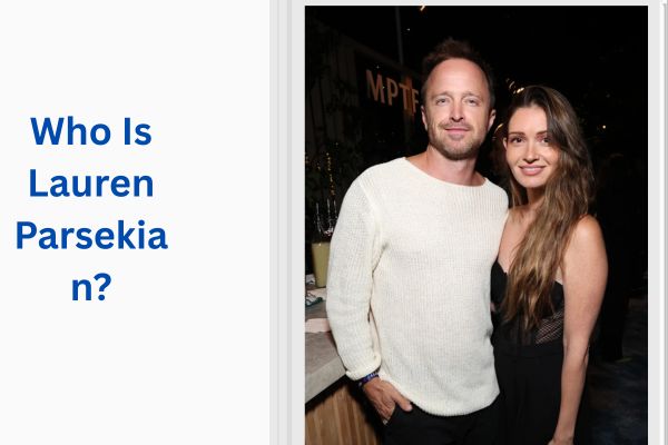 Who Is Aaron Paul Wife? Amazing Facts About Lauren Parsekian add a subheading 2026 07 21t140218.096