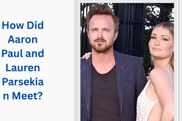 Who Is Aaron Paul Wife? Amazing Facts About Lauren Parsekian add a subheading 2026 07 21t140305.734