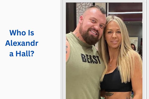 Who Is Eddie Hall Wife? Amazing Facts About Alexandra Hall add a subheading 2026 07 22t123346.306