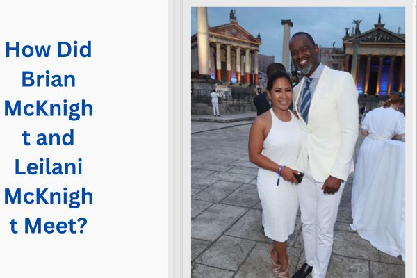Who Is Brian McKnight Wife? All About His Amazing Wife Leilani McKnight add a subheading 2026 07 22t124749.474