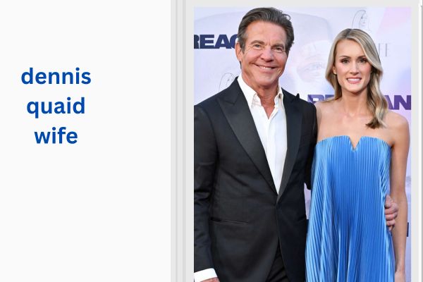 Who Is Dennis Quaid Wife? Amazing Facts About Laura Savoie dennis quaid wife