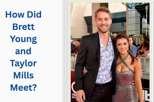 Who Is Brett Young Wife? Amazing Facts About Taylor Mills add a subheading 2026 07 22t141053.100