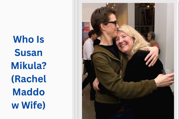 Who Is Rachel Maddow Wife? Inspiring Susan Mikula add a subheading 2026 07 23t153220.164