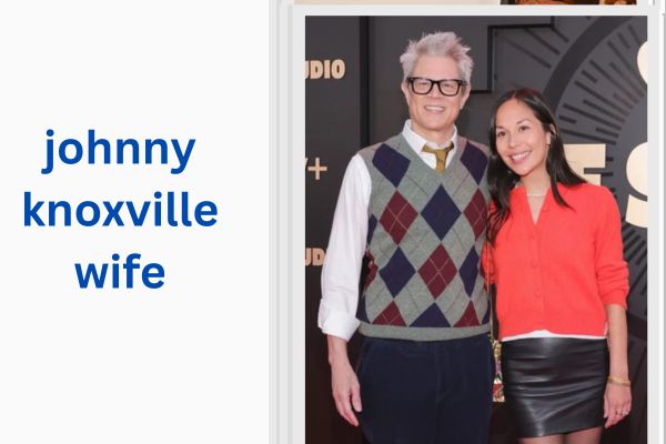 Who Is Johnny Knoxville Wife? Amazing Facts About Naomi Nelson johnny knoxville wife