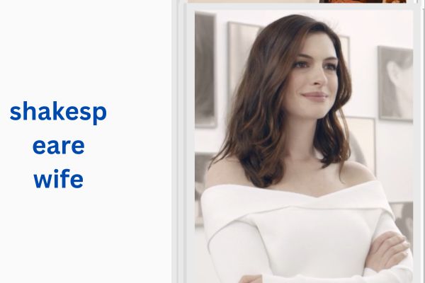 Who Is Shakespeare Wife? Amazing Facts About Anne Hathaway shakespeare wife