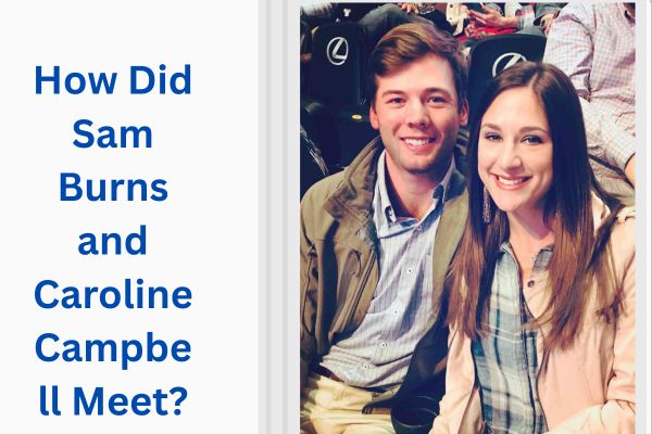 Who Is Sam Burns Wife? All About Caroline Campbell add a subheading 2026 07 28t130011.547