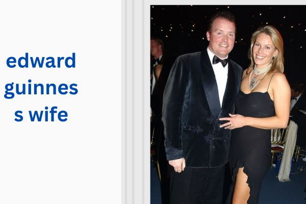 Who Is Edward Guinness Wife? Amazing Facts About Clare Hazell edward guinness wife