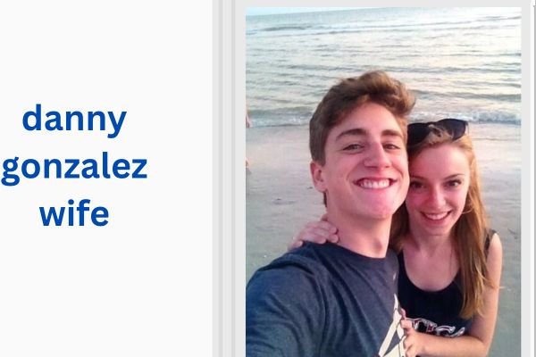 Who Is Danny Gonzalez Wife? Amazing Laura Fuechsl danny gonzalez wife