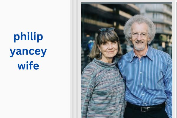 Who Is Philip Yancey Wife? Amazing Facts About Janet Yancey philip yancey wife