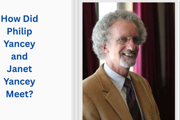 Who Is Philip Yancey Wife? Amazing Facts About Janet Yancey add a subheading 2026 07 30t115457.321