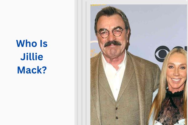 Who Is Tom Selleck Wife? Amazing Facts About Jillie Mack add a subheading 2026 07 30t124923.993