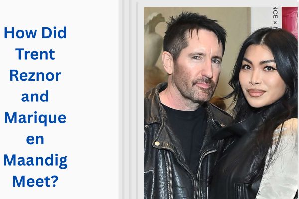 Who Is Trent Reznor Wife? Amazing Story of Mariqueen Maandig add a subheading 2026 07 30t155022.952