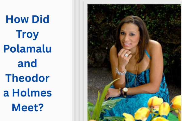 Who Is Troy Polamalu Wife? Amazing Theodora Holmes add a subheading 2026 07 30t165133.099