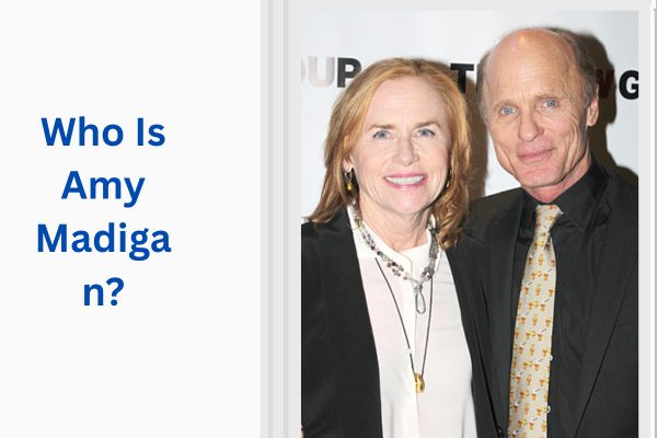 Who Is Ed Harris Wife? Amazing Facts About Amy Madigan add a subheading 2026 07 31t114256.276