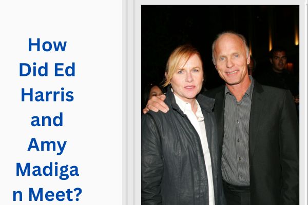 Who Is Ed Harris Wife? Amazing Facts About Amy Madigan add a subheading 2026 07 31t114356.078