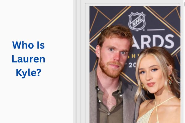 Who Is Connor McDavid Wife? Amazing Facts About Lauren Kyle add a subheading 2026 07 31t160839.290