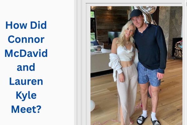 Who Is Connor McDavid Wife? Amazing Facts About Lauren Kyle add a subheading 2026 07 31t160955.102