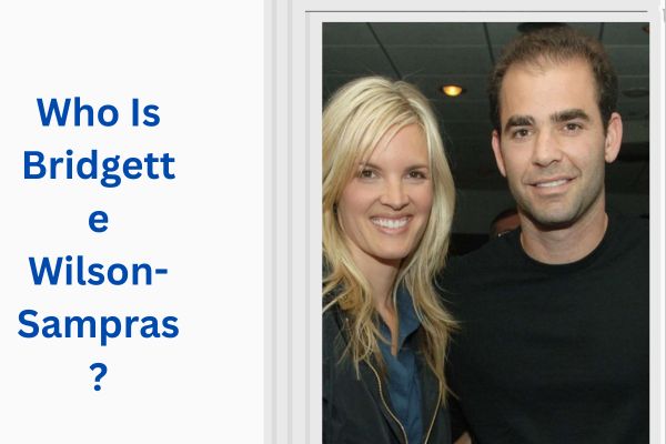 Who Is Pete Sampras Wife? Amazing Bridgette Wilson add a subheading 2026 07 31t173811.079