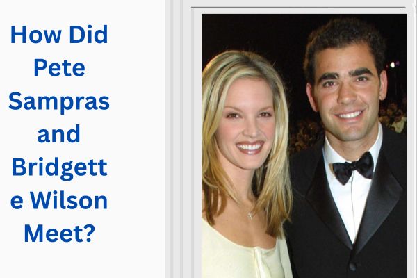 Who Is Pete Sampras Wife? Amazing Bridgette Wilson add a subheading 2026 07 31t173856.928