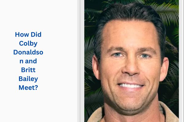 Who Is Colby Donaldson Wife? Remarkable Britt Bailey add a subheading (38)