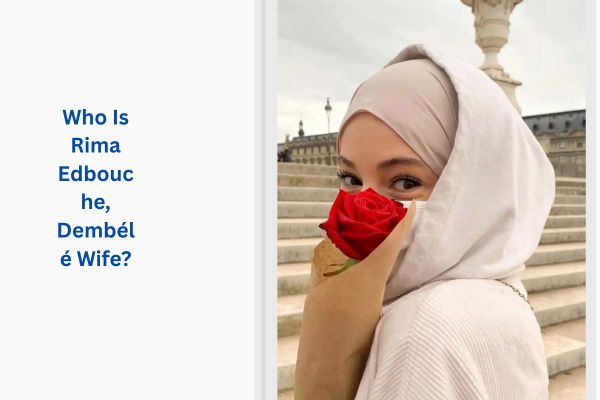 Amazing Dembélé Wife: All About Rima Edbouche add a subheading (42)