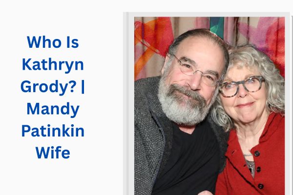 Who Is Mandy Patinkin Wife? Amazing Kathryn Grody add a subheading (55)