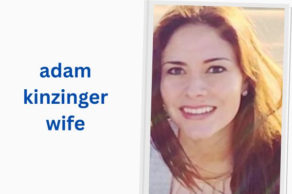 Who Is Adam Kinzinger Wife? Inspiring Story of Sofia Boza-Holman adam kinzinger wife