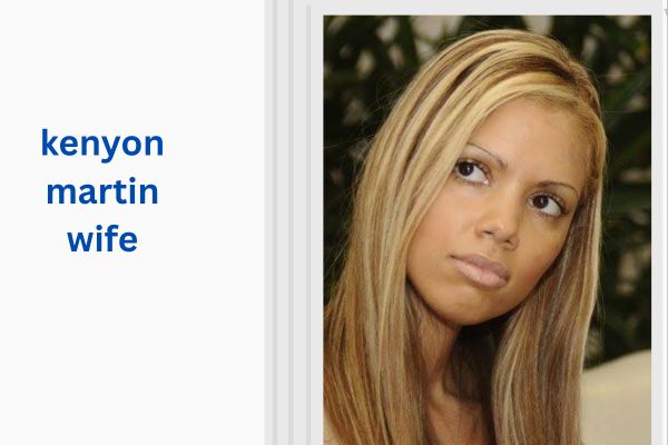Who Is Kenyon Martin Wife? Amazing Story of Shakira Watson kenyon martin wife