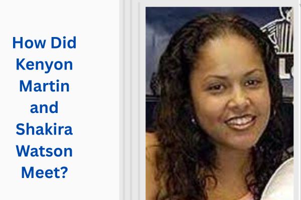 Who Is Kenyon Martin Wife? Amazing Story of Shakira Watson add a subheading 2026 08 03t115326.030