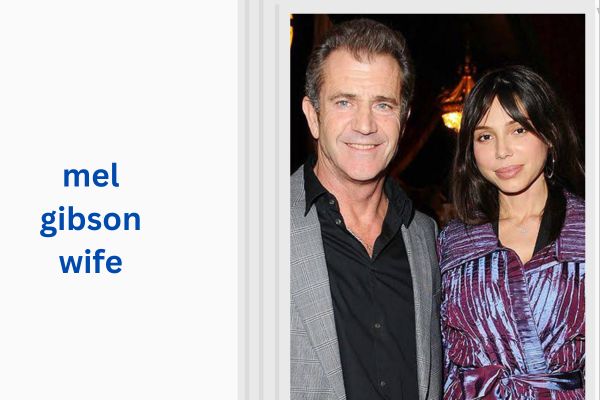 mel gibson wife