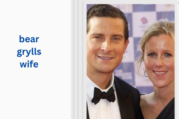 bear grylls wife