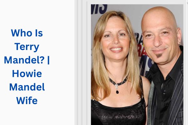 Who Is Howie Mandel Wife? Amazing Facts About Terry Mandel add a subheading 2026 08 04t125123.905