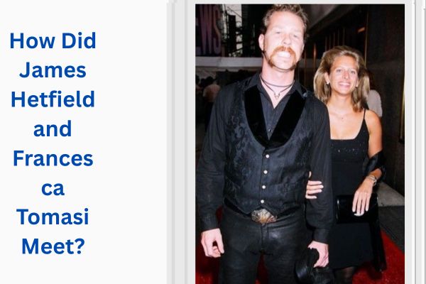 Who Is James Hetfield Wife? Amazing Story of Francesca Tomasi add a subheading 2026 08 05t114100.015
