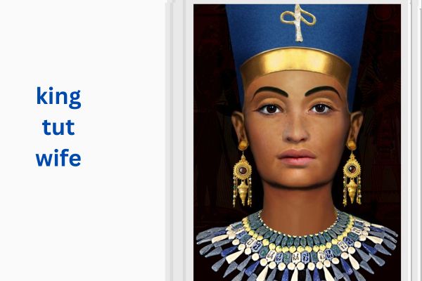 Who Is King Tut Wife? Fascinating Ankhesenamun king tut wife