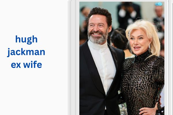 Who Is Hugh Jackman Ex Wife? Amazing Story of Deborra-Lee Furness hugh jackman ex wife