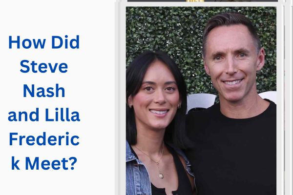 Who Is Steve Nash Wife? Amazing Facts About Lilla Frederick add a subheading 2026 08 05t165131.967