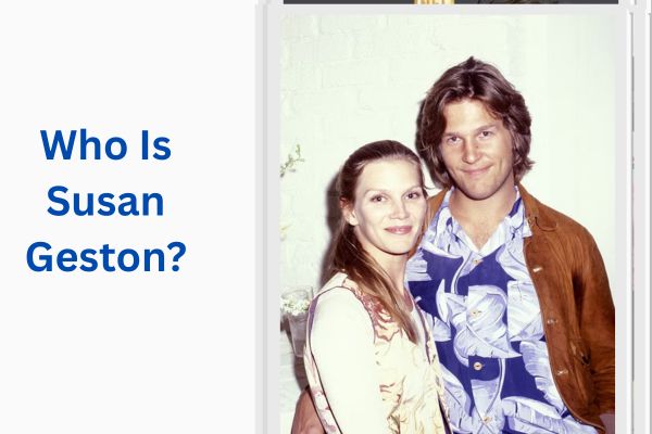 Who Is Jeff Bridges Wife? Amazing Love Story of Susan Geston add a subheading 2026 08 06t153340.143