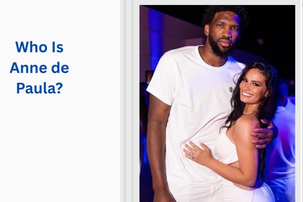 Who Is Joel Embiid Wife? Meet the Beautiful Anne de Paula add a subheading 2026 08 08t120658.007