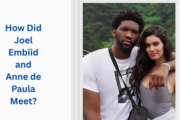 Who Is Joel Embiid Wife? Meet the Beautiful Anne de Paula add a subheading 2026 08 08t120822.104